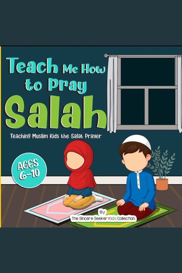 Teach Me How to Pray Salah - Teaching Muslim Kids the Salat Prayer - cover