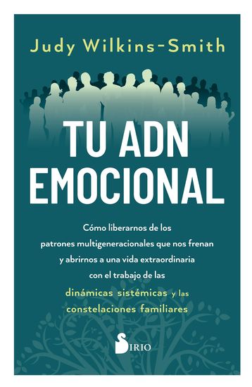 TU ADN EMOCIONAL - Cómo liberarnos de los patrones multigeneracionales que nos frenan y abrirnos a una vida extraordinaria con el trabajo de las dinámicas sistémicas y las constelaciones familiares - cover