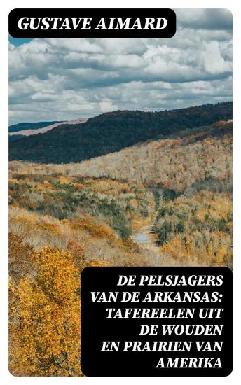 De pelsjagers van de Arkansas: Tafereelen uit de wouden en prairien van Amerika - cover