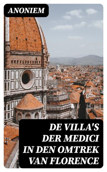 De Villa's der Medici in den omtrek van Florence - cover