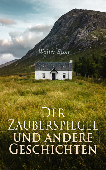 Der Zauberspiegel und andere Geschichten - Der Zauberspiegel + Das tapezierte Zimmer + Des Gutsherrn Hans + Die Wittwe des Hochlandes - cover