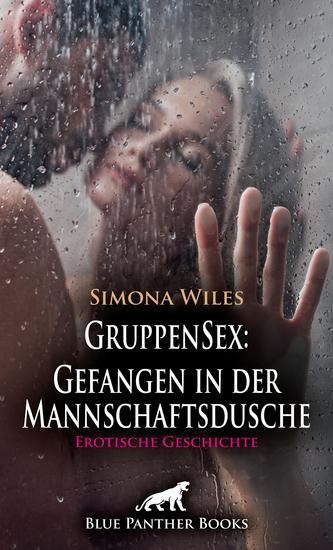 GruppenSex: Gefangen in der Mannschaftsdusche | Erotische Geschichte - Hier ist die ganze Frau gefordert - cover