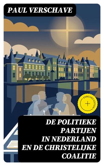 De politieke partijen in Nederland en de christelijke coalitie - Verrijkte editie - cover