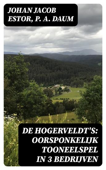 De Hogerveldt's: Oorsponkelijk Tooneelspel in 3 Bedrijven - cover
