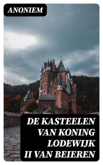 De kasteelen van Koning Lodewijk II van Beieren - cover