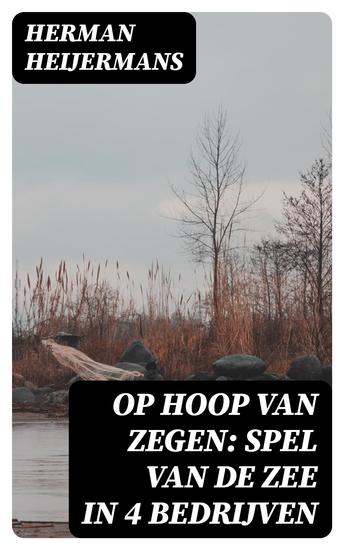 Op Hoop van Zegen: Spel van de Zee in 4 Bedrijven - cover