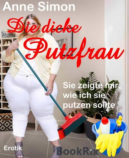 Die dicke Putzfrau - Sie zeigte mir wie ich sie putzen sollte - cover