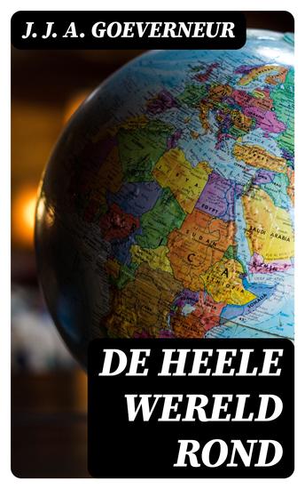 De heele wereld rond - Een leesboek ter bevordering van natuur- landen- en volkenkennis ten dienste der volksschool - cover