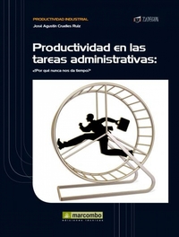 Productividad en las tareas administrativas - ¿Por qué nunca nos da tiempo?