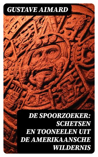 De spoorzoeker: Schetsen en Tooneelen uit de Amerikaansche wildernis - cover