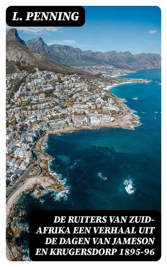 De ruiters van Zuid-Afrika een verhaal uit de dagen van Jameson en Krugersdorp 1895-96 - cover