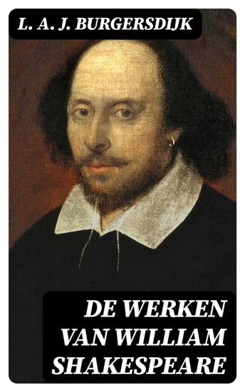 De Werken van William Shakespeare - Overzicht van Shakespeare's leven en werken - cover