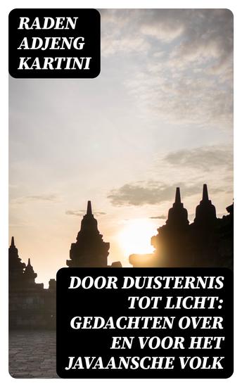 Door duisternis tot licht: Gedachten over en voor het Javaansche volk - cover
