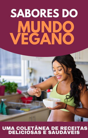 Sabores do Mundo Vegano - Uma coletânea de Receitas Deliciosas e Saudáveis - cover