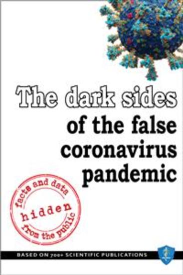 The dark sides of the false coronavirus pandemic: facts and data hidden from the public - Based on 700+ scientific publications - cover