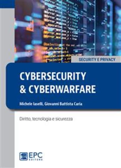 Cybersecurity e cyberwarfare - Diritto tecnologia e sicurezza - cover