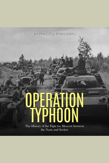 Operation Typhoon: The History of the Fight for Moscow between the Nazis and Soviets - cover