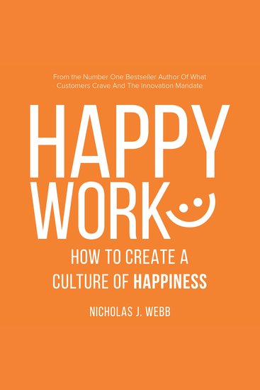 Happy Work - How to Create a Culture of Happiness - cover