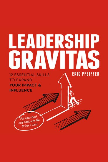 Leadership Gravitas - 12 Essential Skills to Expand your Impact and Influence - cover