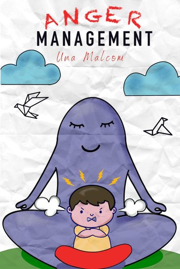 Anger Management - The Ultimate Workbook for Women and Men on How to Unleash the Empath in You While Being Free from Anxiety and Manipulation (20 Mastery Bible 2022) - cover