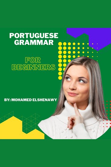 Portuguese Grammar for Beginners - Learn all Portuguese tenses from scratch - cover