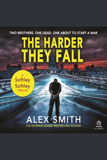 The Harder They Fall - The Softley Softley Thrillers Book 1 - cover