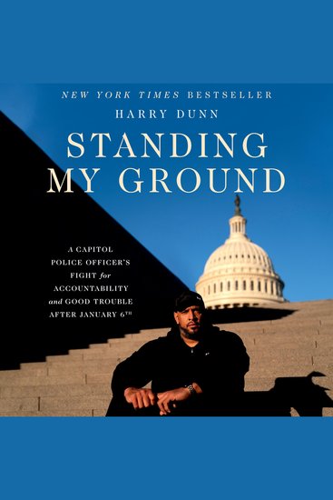 Standing My Ground - A Capitol Police Officer's Fight for Accountability and Good Trouble After January 6th - cover