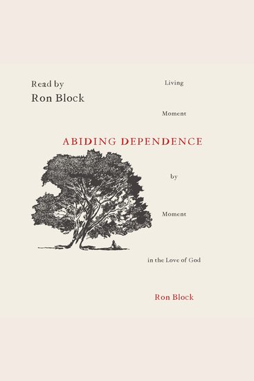 Abiding Dependence - Living Moment-by-Moment in the Love of God - cover