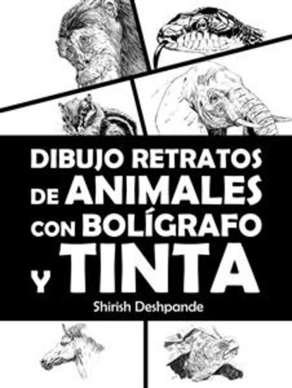 Dibujo retratos de animales con bolígrafo y tinta - Aprende a dibujar animados retratos de tus animales favoritos en 20 ejercicios paso a paso - cover