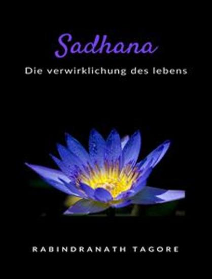 Sadhana - die verwirklichung des lebens (übersetzt) - cover