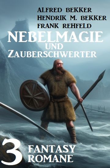 Nebelmagie und Zauberschwerter: 3 Fantasy Romane - cover