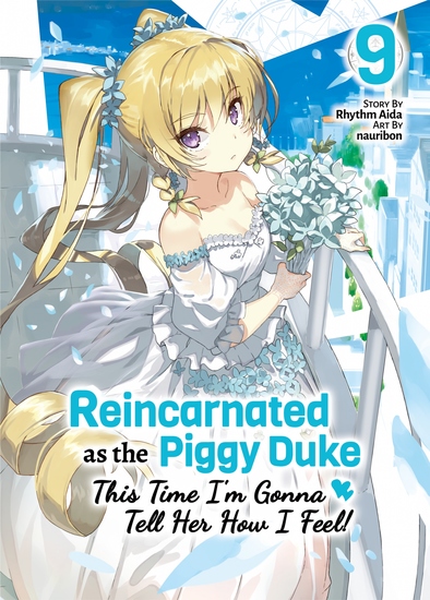 Reincarnated as the Piggy Duke: This Time I’m Gonna Tell Her How I Feel! Volume 9 - cover