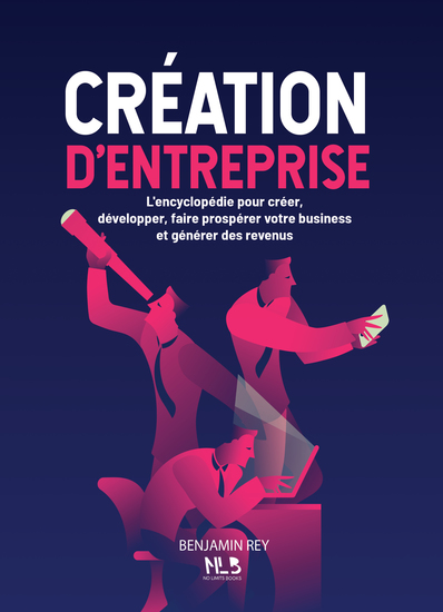 Création d’entreprise - L’encyclopédie pour créer développer faire prospérer votre business et générer des revenus - cover