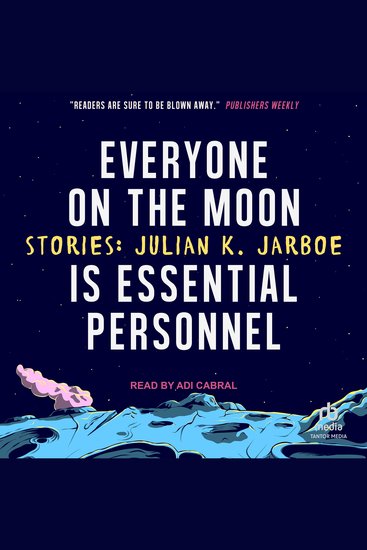 Everyone on the Moon is Essential Personnel - Stories - cover