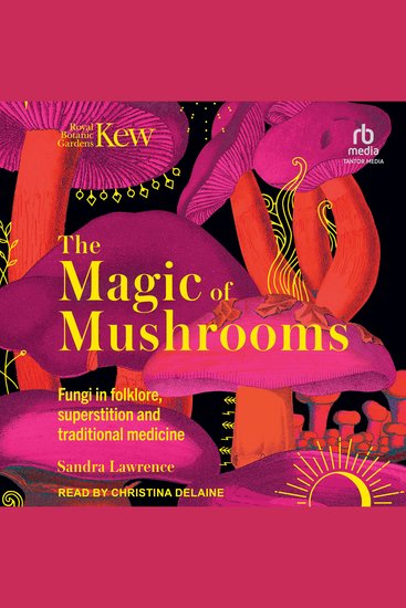 The Magic of Mushrooms - Fungi in Folklore Superstition and Traditional Medicine - cover