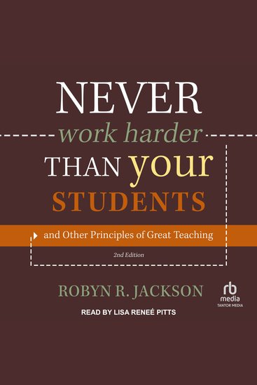 Never Work Harder Than Your Students and Other Principles of Great Teaching 2nd Edition - cover