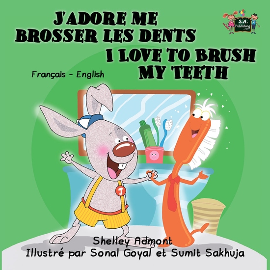 J’adore me brosser les dents I Love to Brush My Teeth - French English Bilingual Book for Children - cover
