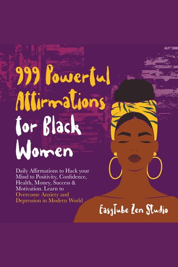 999 Powerful Affirmations for Black Women - Daily Affirmations to Hack your Mind to Positivity Confidence Health Money Success & Motivation Learn to Overcome Anxiety and Depression in Modern World - cover