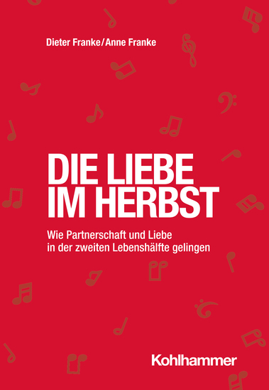 Die Liebe im Herbst - Wie Partnerschaft und Liebe in der zweiten Lebenshälfte gelingen - cover