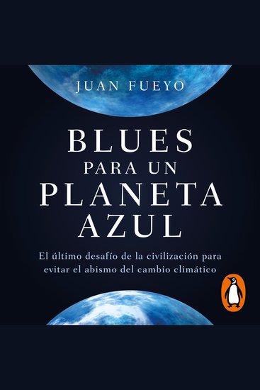 Blues para un planeta azul - El último desafío de la civilización para evitar el abismo del cambio climático - cover