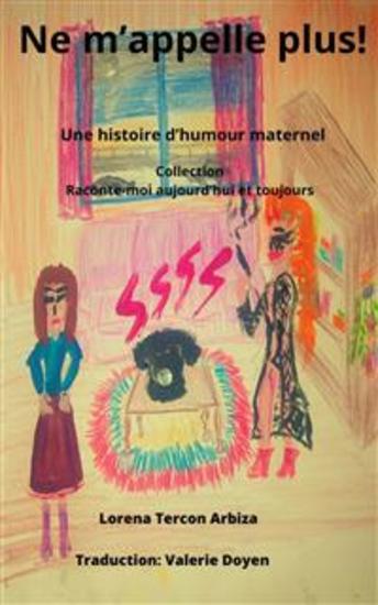 Ne M'appelle Plus ! - Une Histoire D’Humour Maternel - cover