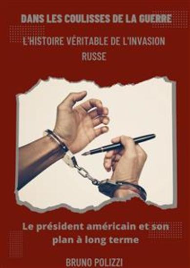 Dans les coulisses de la guerre: "l'histoire veritable de l'invasion russe" - Le président américain et son plan à longt terme - cover