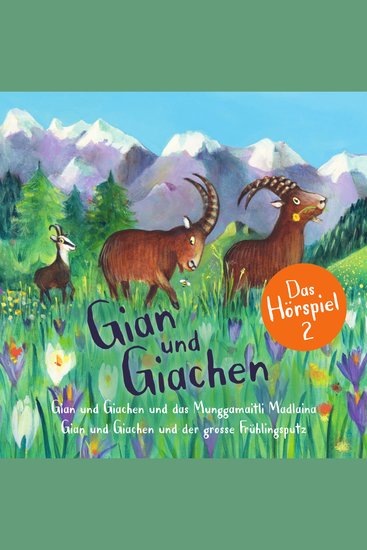 Gian und Giachen - Das Hörspiel 2 - Das Munggamaitli Madlaina - Der grosse Frühlingsputz (Schweizerdeutsch) - cover