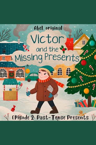 Victor and the Missing Presents - Short and fun bedtime stories for kids Season 1 Episode 2: Past-Tense Presents - cover