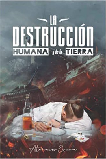 LA DESTRUCCIÓN HUMANA Y DE LA TIERRA (Atanacio Ozuna) - cover