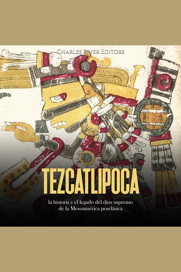 Tezcatlipoca: la historia y el legado del dios supremo de la Mesoamérica posclásica - cover