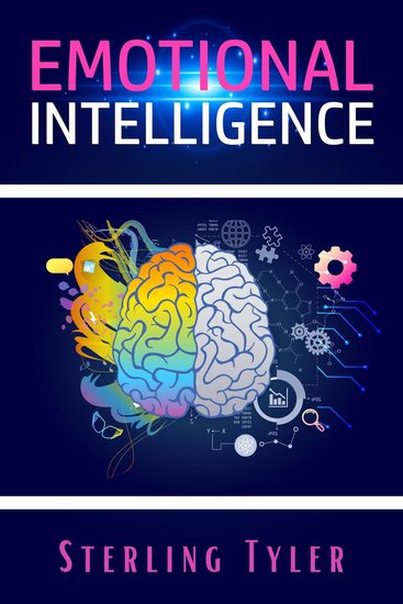 Emotional Intelligence - Improve Your Social Skills Emotional Agility and Ability to Manage and Influence Others to Live a Better Life Find Success at Work and Build Better Relationships (2022) - cover