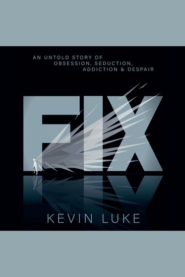 FIX - An Untold Story of Obsession Seduction Addiction & Despair - cover