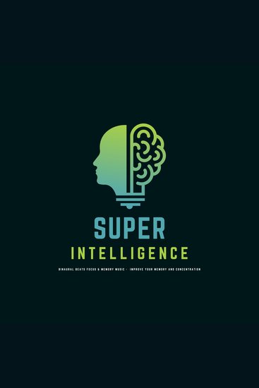 Super Intelligence: Binaural Beats Focus & Memory Music - Improve Your Memory & Concentration - cover