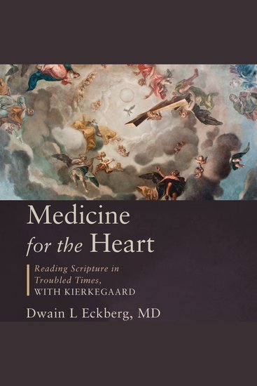 Medicine for the Heart - Reading Scriptures in Troubled Times with Kierkegaard - cover
